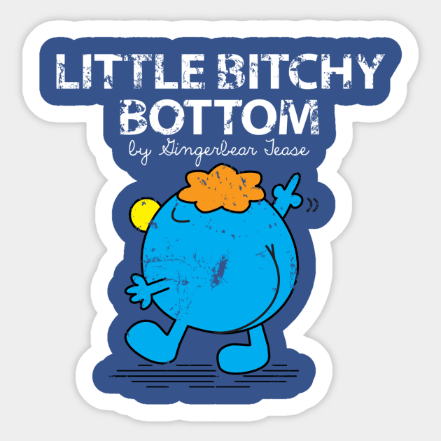 Little Bitchy Bottom Sticker by GingerbearTease